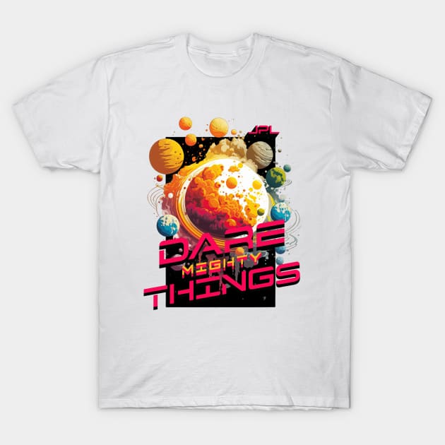 Dare Mighty Things T-Shirt by TheJoomrage